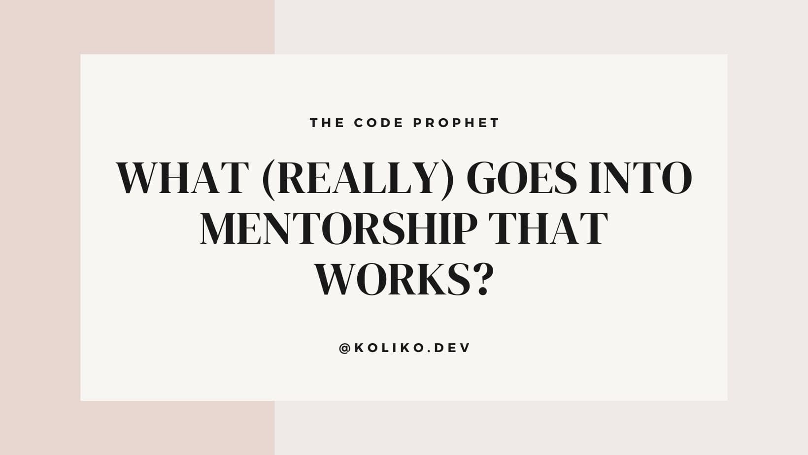 What (Really) Goes Into Mentorship That Works?